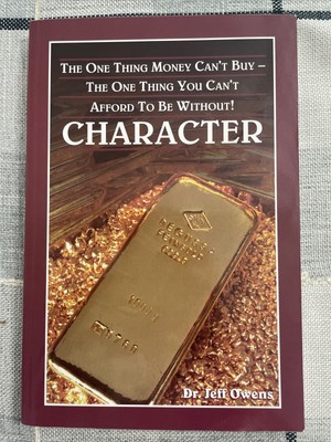 Character: The One Thing Money Can t Buy By Dr Jeff Owens *NEW*