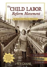 The Child Labor Reform Movement: An Interactive History Adventure (Y - VERY GOOD