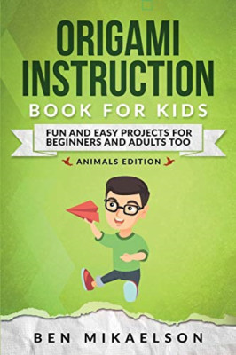 Origami Instruction Book For Kids: Fun and Easy Project -  NEW Ben Mikaelson 201