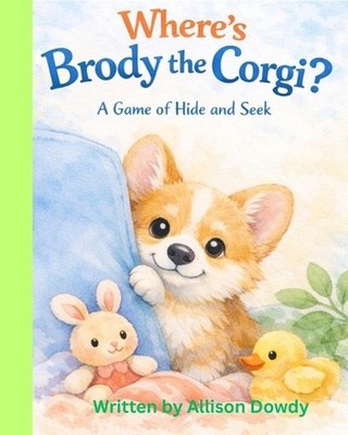 Where's Brody the Corgi?: A game of hide and seek, by Allison Dowdy Paperback Bo