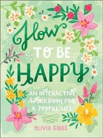 How To Be Happy 52 Ways To Fill Your Days With Loving Kindness Olivia Gibbs Buch