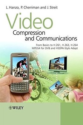 VIDEO COMPRESSION AND COMMUNICATIONS: FROM BASICS TO By Lajos Hanzo & Peter