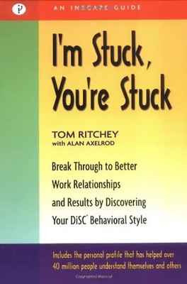 I'm Stuck, You're Stuck: Breakthrough to Better Work Realtionships and Results b