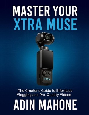 Master Your Xtra Muse: The Creator's Guide to Effortless Vlogging and Pro-Qualit