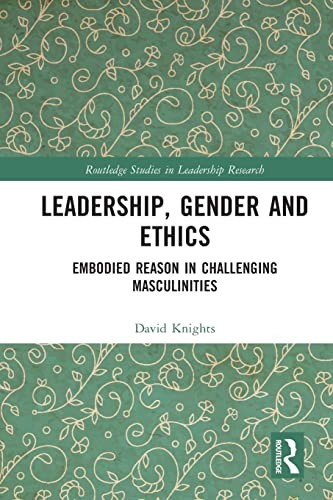 David Knights Unisex White Leadership, Gender & Ethics: Embodied Reason In Challenging In - Image 3