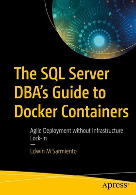 The SQL Server DBA's Guide to Docker Containers | Edwin M Sarmiento | Buch