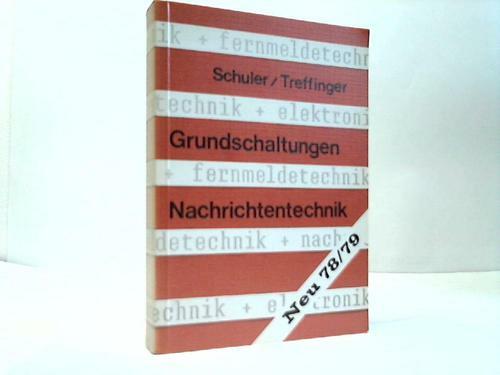 Grundschaltungen Nachrichtentechnik - Schuler, Hans / Treffinger, Hans