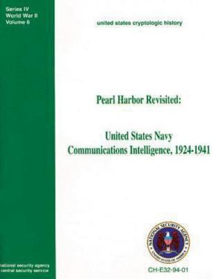 Pearl Harbor Revisited : United States Navy Communications Intelligence, 1924...