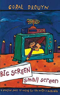 Big Screen, Small Screen: A practical guide to writing for flim and ...