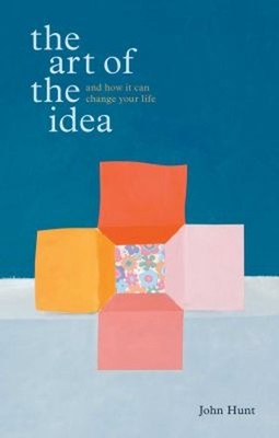 The Art of the Idea : And How It Can Change Your Life Hardcover J