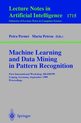 Machine Learning and Data Mining in Pattern Recognition Petra Perner
