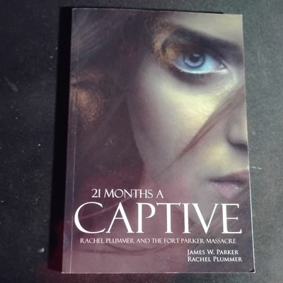 21 Months a Captive: Rachel Plummer and the Fort Parker Massacre ( Parker )