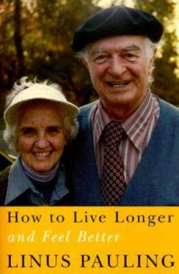 How to Live Longer and Feel Better - Paperback By Pauling, Linus - GOOD