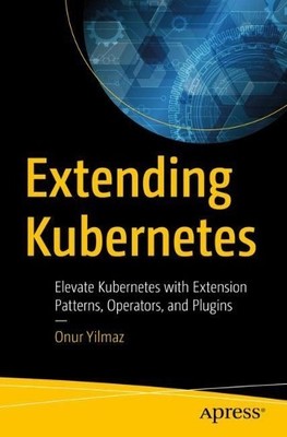 Onur Yilmaz Extending Kubernetes (Paperback)
