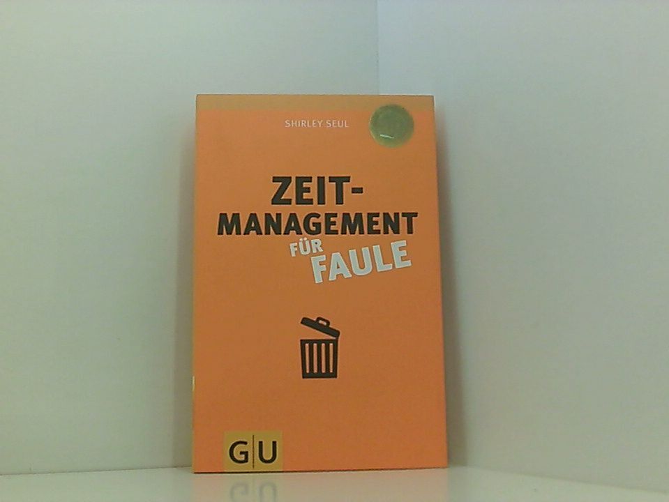 Zeitmanagement für Faule Shirley Seul Seul, Shirley: - Seul, Shirley