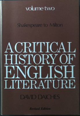 Shakespeare to Milton: A Critical History of English Literature; Volume 2 Daiche