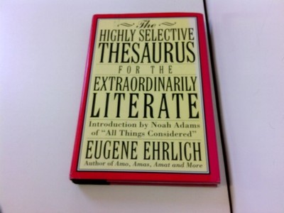 The Highly Selective Thesaurus for the Extraordinarily Literate (Highly Selectiv