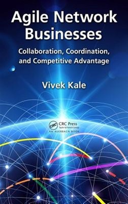 Agile Network Businesses : Collaboration, Coordination, and Competitive Advan...