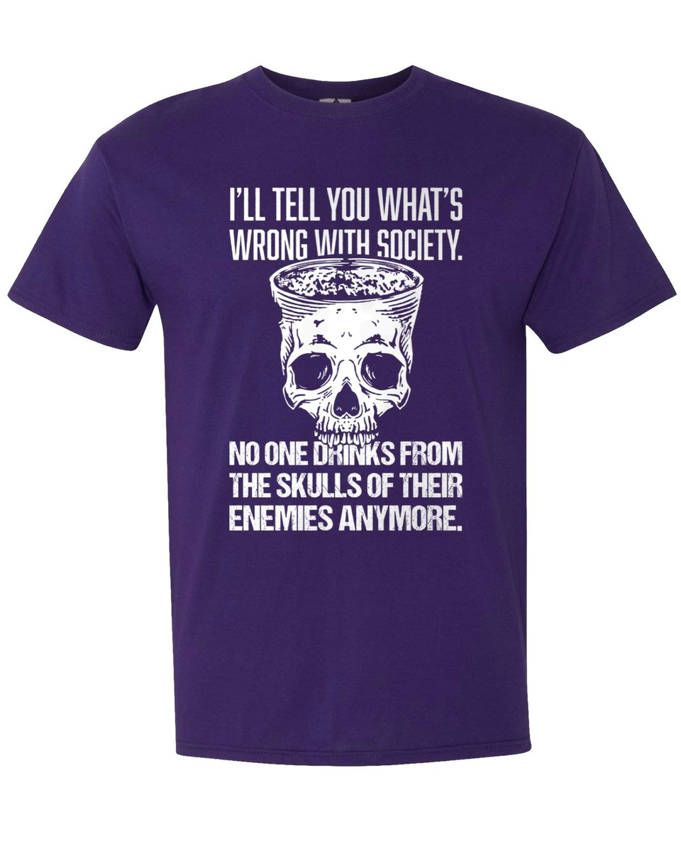 Wrong Society Drink From The Skull Of Your Enemies Unisex Tee