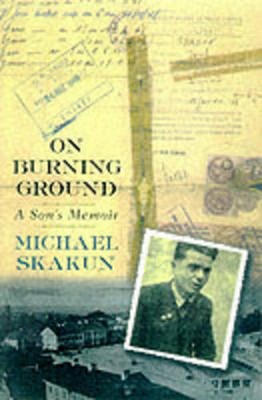 On Burning Ground: A Son's Memoir, 031220566X, Michael Skakun, Very Good Book