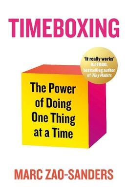 Timeboxing: The Power of Doing One Thing at a Time by Marc Zao-Sanders Paperback