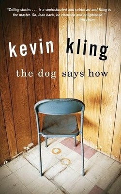 Kevin Kling The Dog Says How (Paperback)