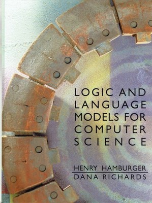 Hamburger, Henry; Richards, Dana - Logic and Language Models for Computer Scienc