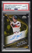 2022 Chrome Black Gold Refractor 18/50 Andrew Vaughn PSA 10 GEM MT Auto 1n2n