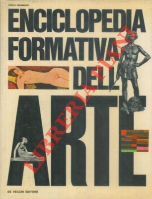 RIGAMONTI Paolo -  Enciclopedia formativa dell'arte. I. dalle origini all'apoge