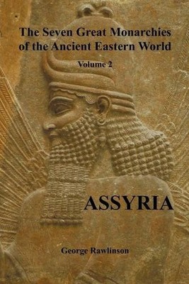 George Rawlinso The Seven Great Monarchies of the Ancient Eastern  (Taschenbuch)