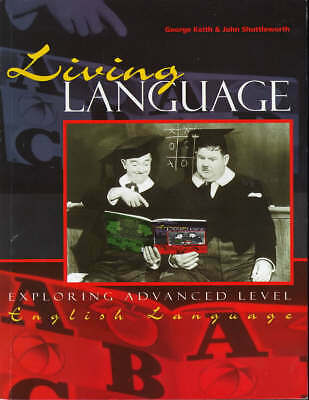 LIVING LANGUAGE: EXPLORING ADVANCED LEVEL ENGLISH LANGUAGE, Shuttleworth & Keith