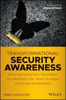 Transformational Security Awareness: What Neuroscientists, Storytellers, and