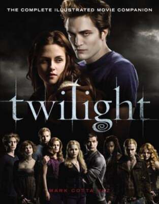Twilight: The Complete Illustrated Movie Companion by Mark Cotta Vaz: Used