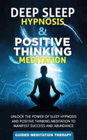 Deep Sleep Hypnosis & Positive Thinking Meditation | Guided Meditation Therapy