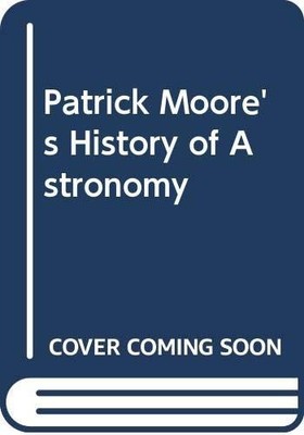 Patrick Moore's History of Astronomy, Moore, Patrick