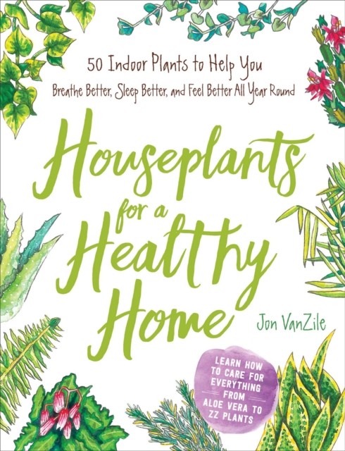 Houseplants for a Healthy Home by Jon VanZile (Hardback Book)