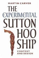 Martin Carver The Experimental Sutton Hoo Shi...