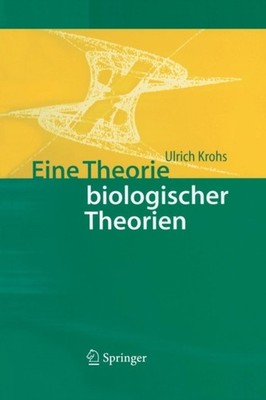 Krohs - Eine Theorie biologischer Theorien   Status and Gehalt von Fun - X555z