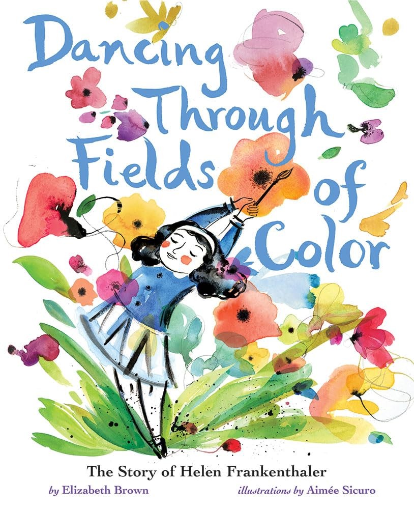 Dancing Through Fields of Color: The Story Helen Frankenthaler