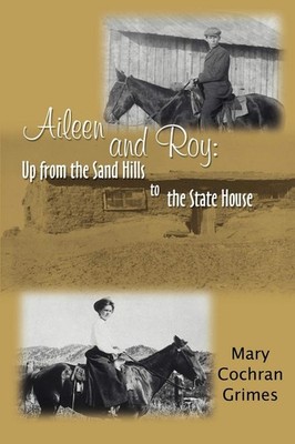 Aileen and Roy: Up from the Sand Hills to the State House - Grimes, Mary Coc...