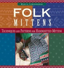 Folk Mittens : Techniques and Patterns for Handknitted Mittens Pa
