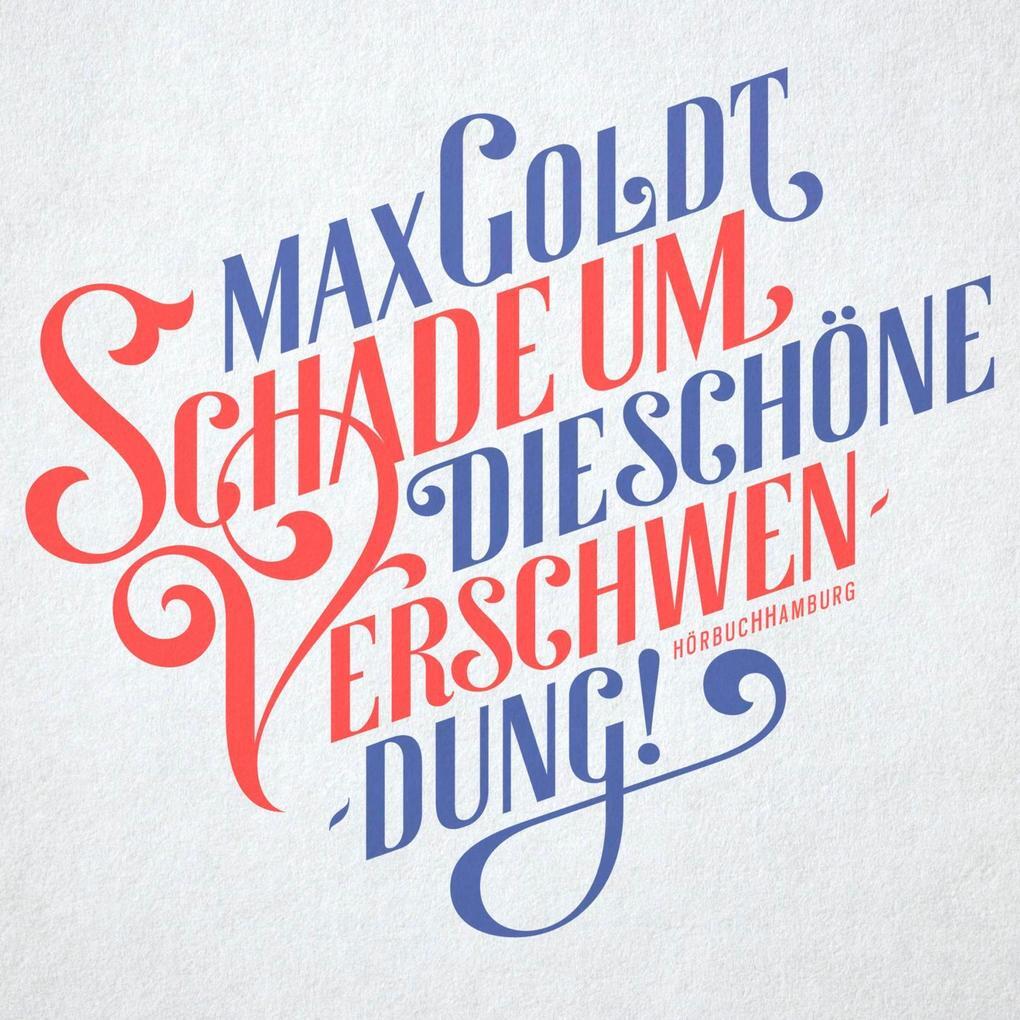 Thumbnail - Schade Um Die Schöne Verschwendung | Max Goldt | 2014 | Deutsch