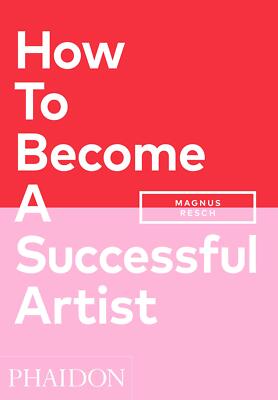 How To Become A Successful Artist von Resch, Magnus | Buch | Zustand gut