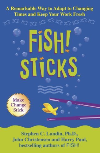 Fish! Sticks: A Remarkable Way to Adapt to Changing Times and K .9780340826454