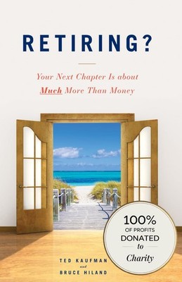 Retiring?: Your Next Chapter Is about Much More Than Money