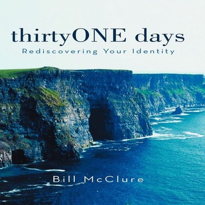 Thirtyone Days Rediscovering Your Identity Bill McClure Hardcover