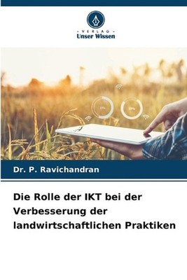 Die Rolle der IKT bei der Verbesserung der landwirtschaftlichen Praktiken by Dr