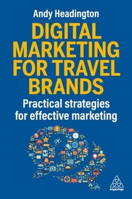 Digital Marketing for Travel Brands Practical Strategie - Paperback NEW Andy Hea