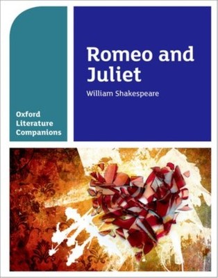Oxford Literature Companions: Romeo and Juliet William, Fox, Anni