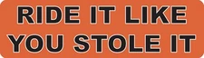 Ride It Like You Stole It Motorcycle Helmet Sticker S